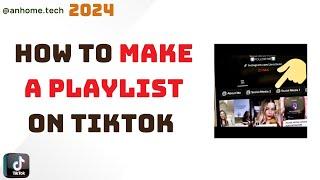 How to Make a Playlist on tiktok : Organize Your Content!