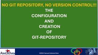 Git configuration mode: How to configure and create git and git-repository in the local machine