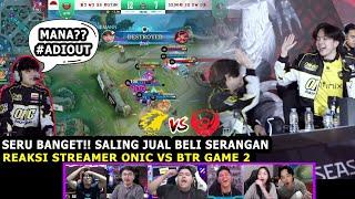 MATCHNYA SERU BANGET!! MAS ADE : #ADIOUT | REAKSI STREAMER ONIC VS BTR GAME 2