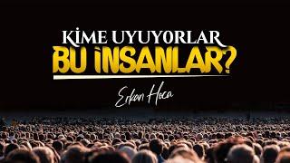 Kime Uyuyorlar Bu İnsanlar? - Erkan Hoca | Kısa Kesit