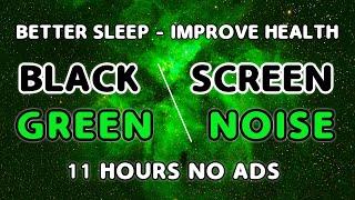 Green Noise Sound To Release Anxiety and Tension - BLACK SCREEN | Sleep Sound In 11 Hours