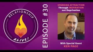 30: Sparking Attraction Through Inspiration Not Deprivation - Deeper Dating with Ken Page