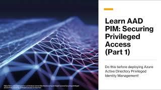Learn AAD PIM: Securing Privileged Access  (Part 1)