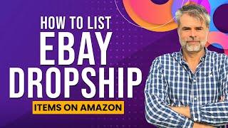 How To List eBay DROPSHIP Items on Amazon