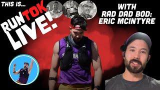 Eric McIntyre aka Rad Dad Bod on RunTok LIVE