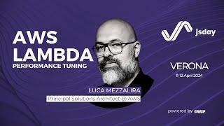 AWS Lambda performance tuning | Luca Mezzalira | jsday 2024