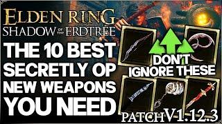 Shadow of the Erdtree - 10 Secretly OVERPOWERED New Weapons Post Patch - Best Build Guide Elden Ring