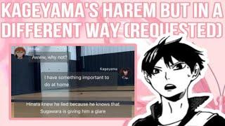 Haikyuu texts: KAGEYAMA's HAREM but in a different way (Requested)