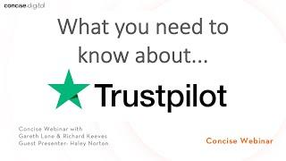 What you need to know about Trustpilot (Concise Webinar)
