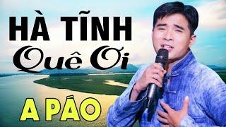 Hà Tĩnh Quê Ơi, Tìm Em Câu Ví Sông Lam Sáng tác A PÁO - Liên khúc Dân ca xứ Nghệ triệu người mê say