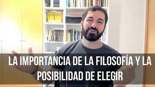 1.- Filosofía práctica: la importancia de la filosofía y la posibilidad de elegir