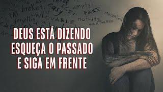 Deus Está Dizendo: Esqueça O Passado E Siga Em Frente ( Poderosa Motivação Cristã)