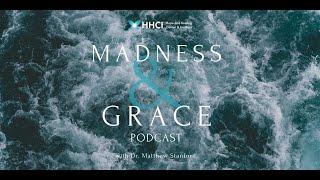 Eating Disorders & Body Image - MADNESS & GRACE PODCAST EP. 20