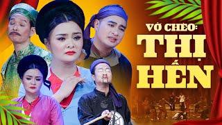 Vở Chèo Thị Hến - Nhà Hát Chèo Việt Nam | Vở Chèo Kinh Điển Còn Mãi Với Thời Gian