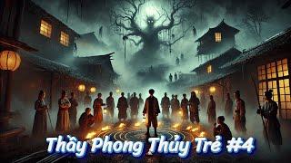 Thầy Phong Thủy Trẻ | Phần 4 : Những Câu Chuyện Âm Dương Ly Kỳ