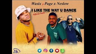 Wasix ft Neslow x page (Ethinix)-I like the way you Dance(audio)2021
