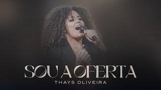 Sou a Oferta | Thays Oliveira - Clipe Oficial