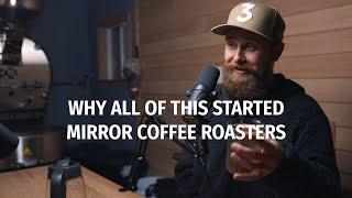 The Origin Of Mirror Coffee And WHY We Started A Coffee Roastery - Coffee Roaster Warm Up Sessions