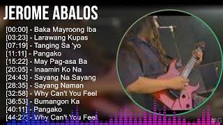 Jerome Abalos 2024 MIX Favorite Songs - Baka Mayroong Iba, Larawang Kupas, Tanging Sa 'yo, Pangako