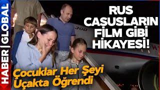 Esir Takasındaki Rus Casusların Hikayesi Şoke Etti! Putin Çocukları Böyle Karşıladı!