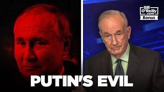 Bill O'Reilly on Vladimir Putin's Evil and Ukraine