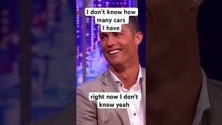 Ronaldo, I don’t know how many cars i have