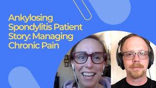 Ankylosing Spondylitis Patient Story: Managing Chronic Pain