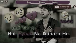 *Hoi Pyaar Na Dobara Ho ((LofiSong)) Bhojpuri Lofi________Remix_______Music #Neelkamal_Singh_Bewafai