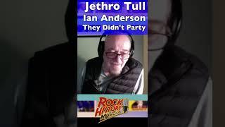 The Guys In Jethro Tull Didn't Party Says Ian Anderson