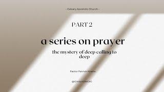 "A Series on Prayer Part 2" - Pastor Patrick Kloehn