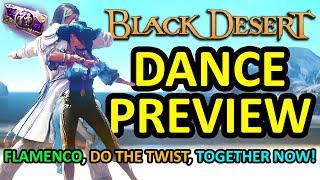 DANCE PREVIEW Flamenco, Together Now! Do the Twist (Black Desert Online) BDO