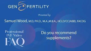 What Supplements Do We Recommend For Fertility? | Gen 5 Fertility in San Diego, CA