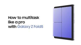 Galaxy Z Fold5: How to multitask like a pro | Samsung​