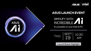 Simplify with Incredible AI - ASUS  Intel | Launch Event 19th September 2024