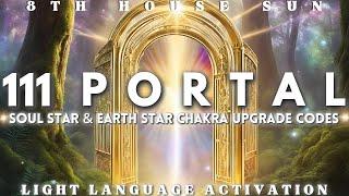 111 PORTAL ACTIVATION LIGHT LANGUAGE - Soul Star & Earth Star Chakra Upgrade Codes ⟡Cosmic Union⟡