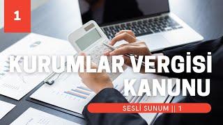 KURUMLAR VERGİSİ KANUNU || SESLİ SUNUM 1