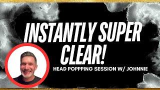 Instantly SUPER CLEAR!  head popping session w/ Johnnie #nonduality