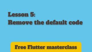 Lesson 5: Remove default code