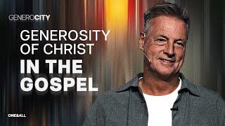 Generosity of Christ in the Gospel (Message Only) | Jeff Vines | Generocity (Week 2)