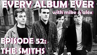 Every Album Ever | Episode 52: The Smiths