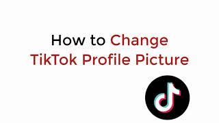 How to Change TikTok Profile Picture (2021)