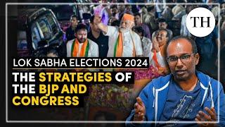 Lok Sabha elections 2024 | The strategies of the BJP and Congress