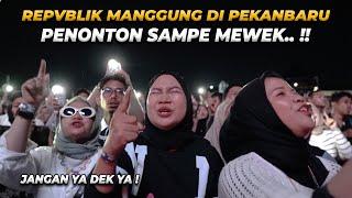 REPVBLIK MANGGUNG DI PEKANBARU PENONTON SAMPE MEWEK.. ‼️