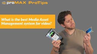 What is the best Media Asset Management system for Video? | ProMAX ProTip 0064