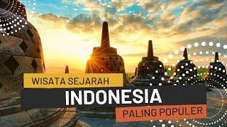 Destinasi Wisata Sejarah Terbaik Di Indonesia, Salah Satunya Masuk Dalam Keajaiban Dunia.