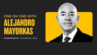 One on One With Alejandro Mayorkas