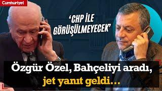 Bahçeli CHP ile görüşmeme 'talimatı' vermişti! Özgür Özel, Bahçeli'yi aradı, jet yanıt geldi...