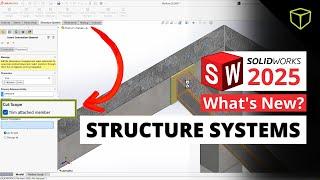 Favorites, Groove Beads, and More - What's New in SOLIDWORKS Structure Systems 2025