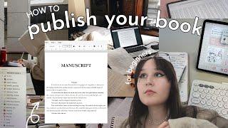 how to PUBLISH your BOOK️ (for beginners) *4 STEP publishing process*