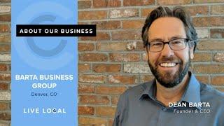 Live Local: Dean Barta Founder & CEO Denver, CO Barta Business Group